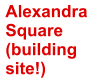 Alexandra Square (building  site!)