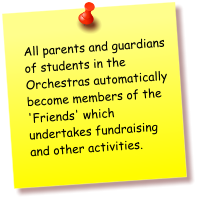 All parents and guardians of students in the Orchestras automatically become members of the 'Friends' which undertakes fundraising and other activities.